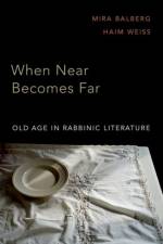 When Near Becomes Far af Mira (Professor of History and Endowed Chair in Ancient Jewish Civilization Balberg