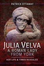 Julia Velva, A Roman Lady from York af Patrick Ottaway