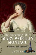 The Pioneering Life of Mary Wortley Montagu af Jo Willett