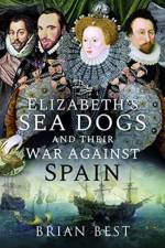 Elizabeth's Sea Dogs and their War Against Spain af Brian Best