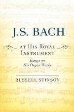 J. S. Bach at His Royal Instrument af Russell (Josephine Emily Brown Professor and College Organist Stinson