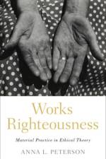 Works Righteousness af Anna L. (Professor Peterson