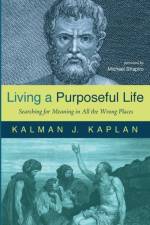 Living a Purposeful Life af Kalman J Kaplan