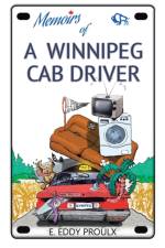 Memoirs of a Winnipeg Cab Driver af E Eddy Proulx