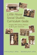Little House Social Studies Curriculum Guide af Mary E Jeffries