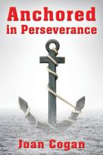 Anchored in Perseverance af Joan Cogan