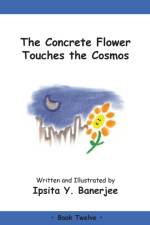 The Concrete Flower Touches the Cosmos af Ipsita Y Banerjee