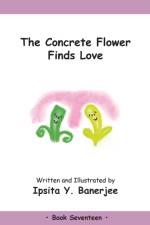 The Concrete Flower Falls in Love af Ipsita Y Banerjee