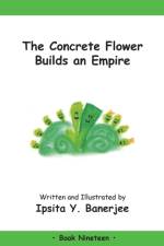 The Concrete Flower Builds an Empire af Ipsita Y Banerjee