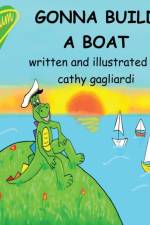 Gonna Build a Boat af Cathy Gagliardi