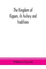 Kingdom of Kippen, its history and traditions af William Chrystal