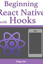 Beginning React Native with Hooks af Greg Lim