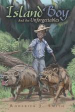 Island Boy and the Unforgettables af Roderick J Smith