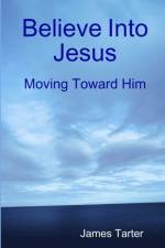 Believe Into Jesus af James Tarter