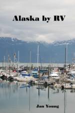 Alaska by RV af Jan Young