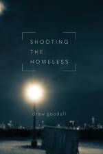 Shooting the Homeless af Drew L Goodall