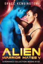 Alien Warrior Mates V Complete Collection af Grace Kensington