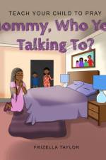 Mommy Who You Talking to? af Frizella Taylor
