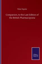 Companion, to the Last Edition of the British Pharmacopoeia af Peter Squire