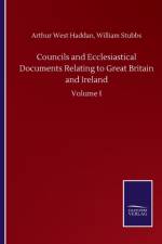 Councils and Ecclesiastical Documents Relating to Great Britain and Ireland af Arthur West Stubbs William Haddan