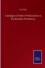Catalogue of Native Publications in the Bombay Presidency af J B Peile