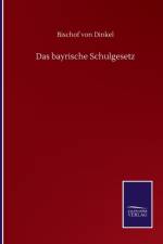 Das bayrische Schulgesetz af Bischof Von Dinkel