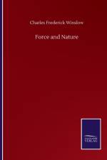 Force and Nature af Charles Frederick Winslow