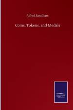 Coins, Tokens, and Medals af Alfred Sandham