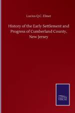 History of the Early Settlement and Progress of Cumberland County, New Jersey af Lucius Q C Elmer