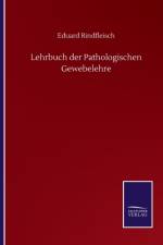 Lehrbuch der Pathologischen Gewebelehre af Eduard Rindfleisch