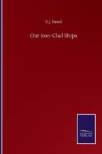 Our Iron-Clad Ships af E J Reed