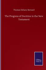 Progress of Doctrine in the New Testament af Thomas Dehany Bernard