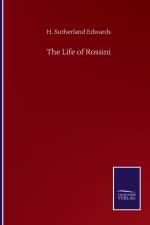 Life of Rossini af H Sutherland Edwards
