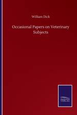 Occasional Papers on Veterinary Subjects af William Dick