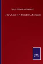 Cruise of Admiral D.G. Farragut af James Eglinton Montgomery