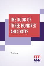 Book Of Three Hundred Anecdotes af Various