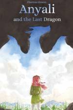 Anyali And The Last Dragon af Charlene Gowen