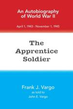 Apprentice Soldier af Frank J. Vargo