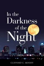 In the Darkness of the Night af Clifford C Moody