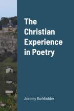 Christian Experience in Poetry af Jeremy Burkholder