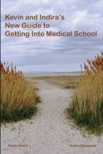 Kevin and Indira's New Guide to Getting Into Medical School af Indira Rajagopal