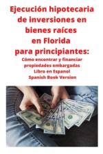 Ejecucion hipotecaria de inversiones en bienes raices en Florida para principiantes af Neilson Roberts
