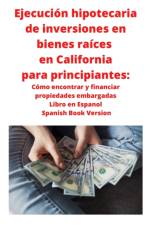 Ejecucion hipotecaria de inversiones en bienes raices en California para principiantes af Neilson Roberts