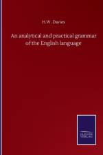 analytical and practical grammar of the English language af H W Davies