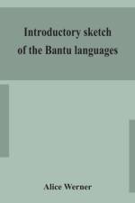 Introductory sketch of the Bantu languages af Alice Werner