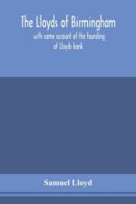 The Lloyds of Birmingham, with some account of the founding of Lloyds bank af Samuel Lloyd