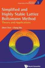 Simplified And Highly Stable Lattice Boltzmann Method: Theory And Applications af Zhen (Nus Chen