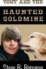 Tony and the Haunted Goldmine af Steve R Romano