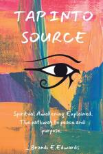 Tap Into Source af Brandi E Edwards