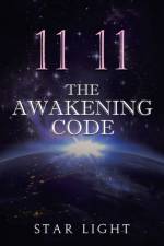 11 11 The Awakening Code af Star Light